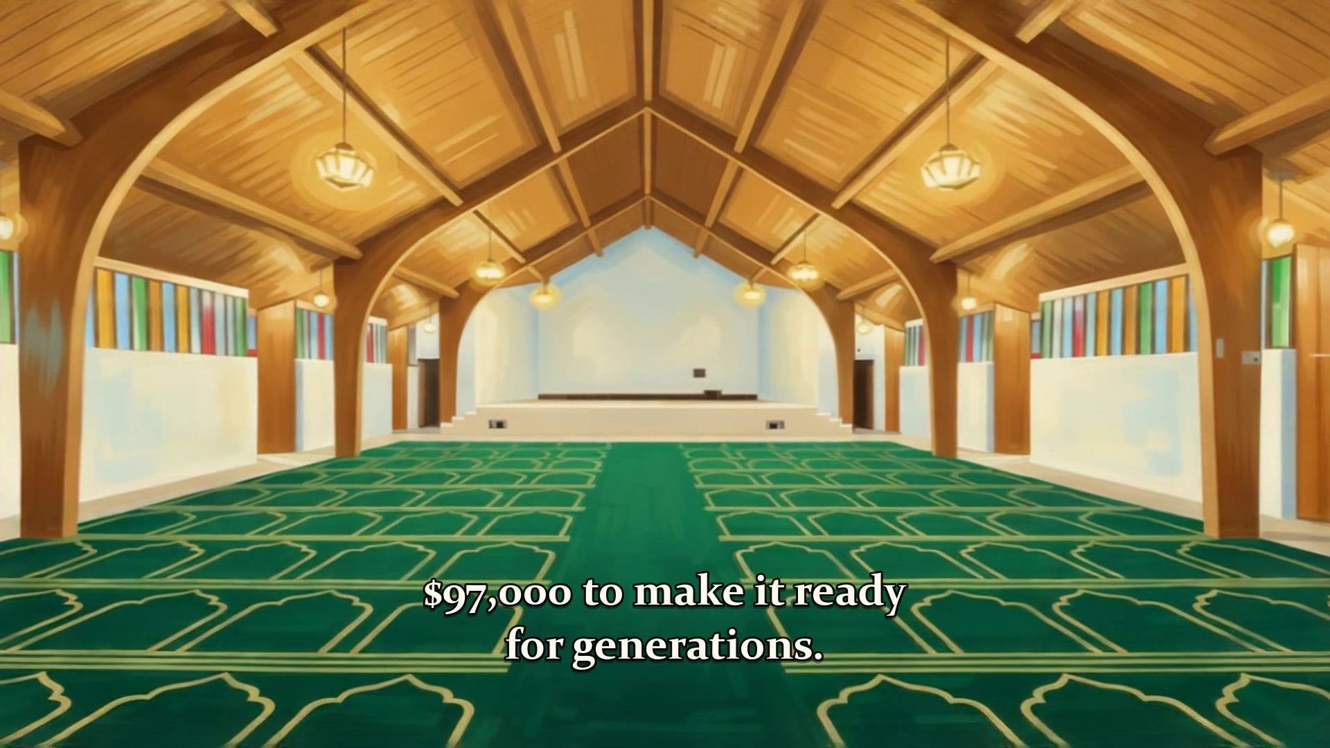 An animated prayer hall under a timber roof, its floor covered in green prayer-row carpet, lamps lit, with the words: $97,000 to make it ready for generations.